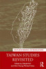 Taiwan Studies Revisited (Routledge Research on Taiwan Series)