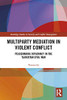 Multiparty Mediation in Violent Conflict: Peacemaking Diplomacy in the Tajikistan Civil War (Routledge Studies in Security and Conflict Management)