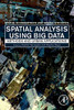 Spatial Analysis Using Big Data: Methods and Urban Applications (Spatial Econometrics and Spatial Statistics)