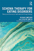 Schema Therapy for Eating Disorders: Theory and Practice for Individual and Group Settings - Hardcover