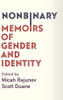 Nonbinary: Memoirs of Gender and Identity - Hardcover