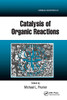 Catalysis of Organic Reactions: Twenty-second Conference (Chemical Industries)