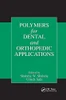 Polymers for Dental and Orthopedic Applications (Advances in Polymeric Biomaterials)