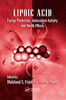 Lipoic Acid: Energy Production, Antioxidant Activity and Health Effects (Oxidative Stress and Disease)
