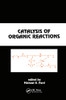 Catalysis of Organic Reactions (Chemical Industries)