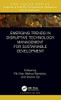 Emerging Trends in Disruptive Technology Management for Sustainable Development (Chapman & Hall/CRC Computational Intelligence and Its Applications)