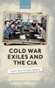 Cold War Exiles and the CIA: Plotting to Free Russia