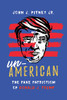 Un-American: The Fake Patriotism of Donald J. Trump