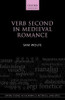 Verb Second in Medieval Romance (Oxford Studies in Diachronic and Historical Linguistics)