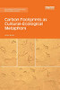Carbon Footprints as Cultural-Ecological Metaphors (Routledge Environmental Humanities)