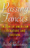 Passing Fancies in Jewish American Literature and Culture (Jewish Literature and Culture) - Hardcover