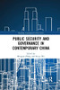 Public Security and Governance in Contemporary China (Routledge Contemporary China)