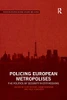 Policing European Metropolises: The Politics of Security in City-Regions (Routledge Studies in Crime, Security and Justice)