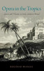 Opera in the Tropics: Music and Theater in Early Modern Brazil (Currents in Latin American and Iberian Music)