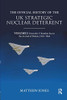 The Official History of the UK Strategic Nuclear Deterrent: Volume I: From the V-Bomber Era to the Arrival of Polaris, 1945-1964 (Government Official History Series)