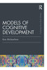 Models Of Cognitive Development (Psychology Press & Routledge Classic Editions)