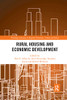 Rural Housing and Economic Development (Routledge Advances in Regional Economics, Science and Policy)