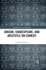 Jonson, Shakespeare, and Aristotle on Comedy (Routledge Studies in Shakespeare)