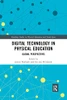 Digital Technology in Physical Education: Global Perspectives (Routledge Studies in Physical Education and Youth Sport)