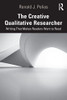 The Creative Qualitative Researcher: Writing That Makes Readers Want to Read - Paperback