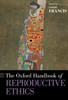 The Oxford Handbook Of Reproductive Ethics (Oxford Handbooks)