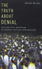 The Truth About Denial: Bias and Self-Deception in Science, Politics, and Religion