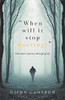 When will it stop hurting?: One man's journey through grief - Paperback