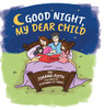 Good Night, My Dear Child - Hardcover