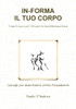 IN-FORMA IL TUO CORPO (Italian Edition)