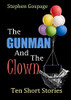 The Gunman And The Clown: Ten Short Stories