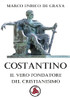 Costantino, il vero fondatore del Cristianesimo (Italian Edition)