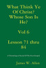 What Think Ye Of Christ? Whose Son Is He? Vol 6