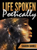 LIFE SPOKEN POETICALLY - 9780359688043