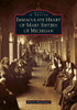 Immaculate Heart of Mary Sisters of Michigan (Images of America)