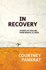 In Recovery: Stories of healing from mental illness