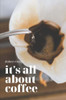 It's all about Coffee