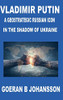 Vladimir Putin A Geostrategic Russian Icon In the Shadow of Ukraine