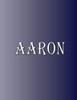 Aaron: 100 Pages 8.5" X 11" Personalized Name on Notebook College Ruled Line Paper