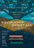 Discipleship Essentials: A Guide to Building Your Life in Christ (The Essentials)