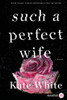 Such a Perfect Wife: A Novel (Bailey Weggins Mystery)