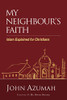 My Neighbour's Faith: Islam Explained for Christians