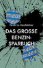 Das große Benzin-Sparbuch: Bis zu 70% Benzin sparen (German Edition)