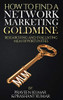 How to Find a Network Marketing Goldmine: Researching and Evaluating MLM Opportunities (Network Marketing Superstar)