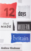 Twelve Days that Made Modern Britain
