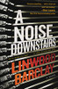 A Noise Downstairs: A Novel