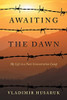 Awaiting The Dawn: My Life in a Nazi Concentration Camp - Paperback