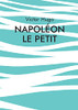Napoléon le Petit (French Edition)