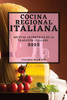 Cocina Regional Italiana 2022: Recetas Auténticas de la Tradición Italiana (Spanish Edition)