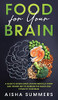 Food for your brain: A guide to eating smart, staying mentally sharp and the best diet to increase the health and power of your brain - Hardcover