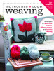 Potholder Loom Weaving: Techniques for multi-color patterns, different shapes, and tapestry weaving